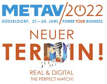 METAV 2022 will be postponed to June 21-24. This is intended to create planning security for exhibitors and avoid further costs.