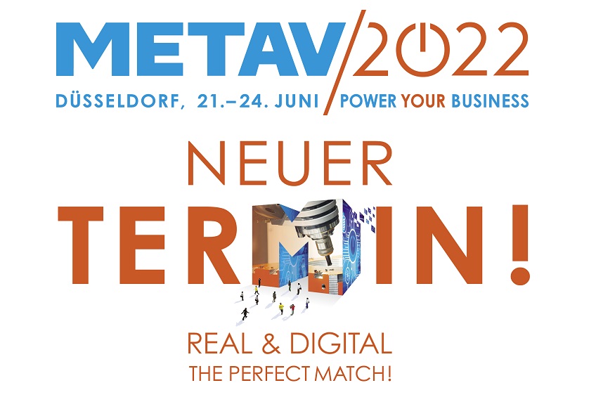 METAV 2022 will be postponed to June 21-24. This is intended to create planning security for exhibitors and avoid further costs.